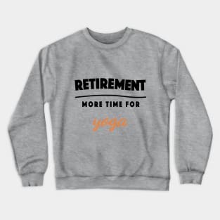 Retirement Gift Retired Elderly Party Yoga Crewneck Sweatshirt